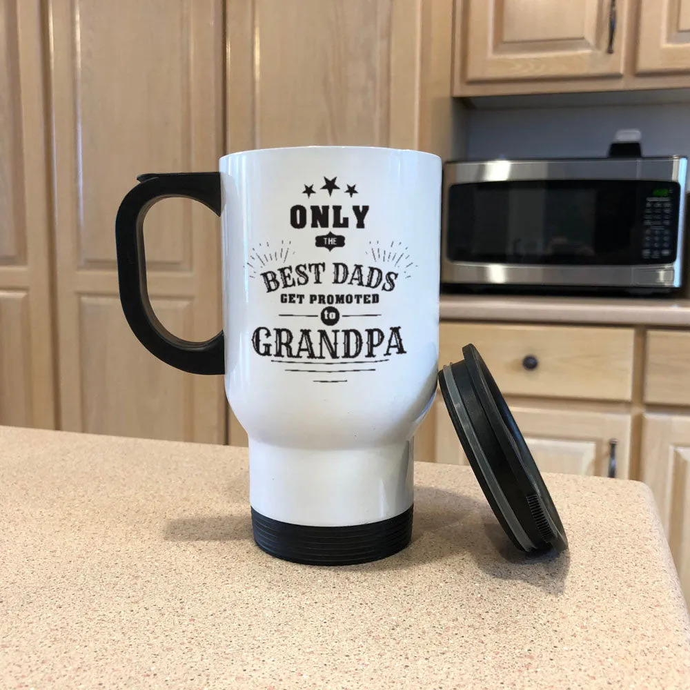 Personalized Metal Coffee and Tea Travel Mug Only The Best Dads Get Promoted To Grandpa