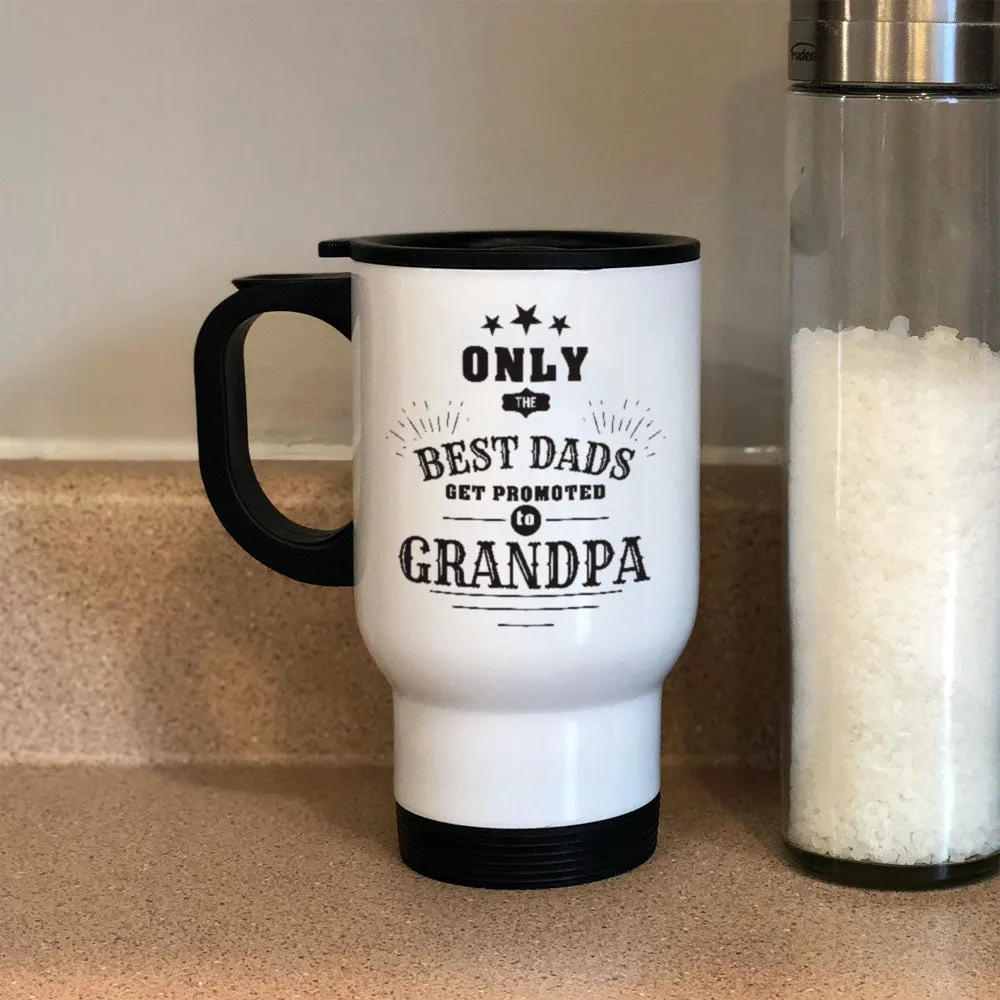 Personalized Metal Coffee and Tea Travel Mug Only The Best Dads Get Promoted To Grandpa