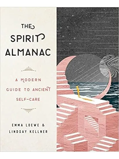 The Spirit Almanac: A Modern Guide to Ancient Self-Care